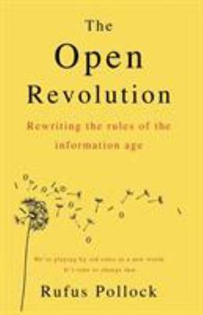 Paperback The Open Revolution: Rewriting the rules of the information age Book