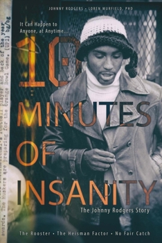 Paperback 10 Minutes of Insanity: The Johnny Rodgers Story Volume 1 Book