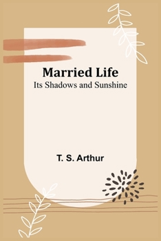 Married Life: Its Shadows and Sunshine