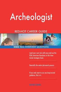 Paperback Archeologist RED-HOT Career Guide; 2585 REAL Interview Questions Book