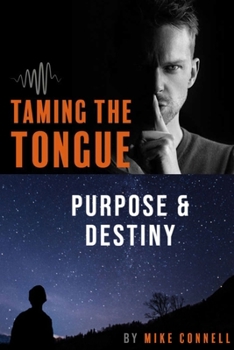 Paperback Taming the Tongue Purpose and Destiny: 19 Sermon Transcriptions Book