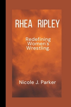 Paperback Rhea Ripley: Redefining Women's Wrestling Book