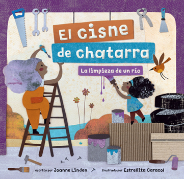 Paperback El Cisne de Chatarra: La Limpieza de Un Río [Spanish] Book