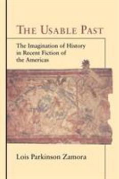 Paperback The Usable Past: The Imagination of History in Recent Fiction of the Americas Book