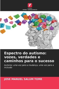 Espectro do autismo: vozes, verdades e caminhos para o sucesso (Portuguese Edition)