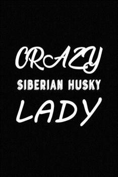 Paperback Crazy Siberian Husky Lady: Blank Lined Journal for Dog Lovers, Dog Mom, Dog Dad and Pet Owners Book