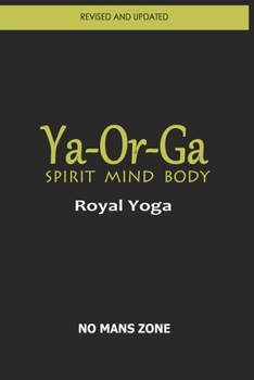 Paperback Ya-Or-Ga Spirit Mind Body: Royal Yoga Book