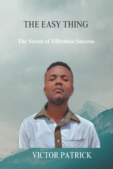 Paperback The Easy Thing: The Secret of Effortless Success Book