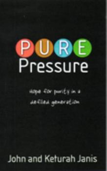 Paperback Pure Pressure: Hope for Purity in a Defiled Generation Book