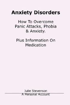 Paperback Anxiety Disorders. Concise Blueprint to Overcome Panic Attacks, Phobia & Anxiety. Plus Information on Medication. Book