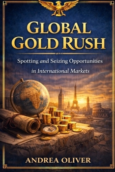 Global Gold Rush: Spotting and Seizing Opportunities in International Markets