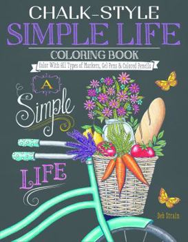 Chalk-Style Simple Life Coloring Book: Color with All Types of Markers, Gel Pens & Colored Pencils