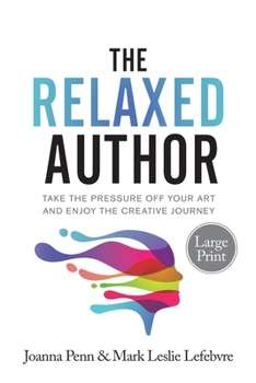 Paperback The Relaxed Author Large Print: Take The Pressure Off Your Art and Enjoy The Creative Journey [Large Print] Book