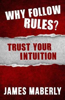 Paperback Why Follow Rules?: Trust your Intuition - (Black and White version) Book