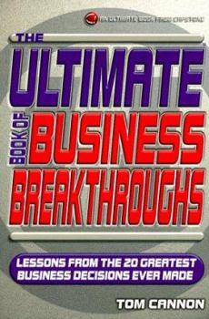 Paperback The Ultimate Book of Business Breakthroughs: Lessons from the 20 Greatest Business Decisions Ever Made Book