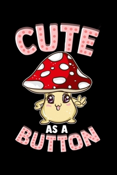 Paperback Cute As a Button: Cute Mushroom Pun Blank Composition Notebook for Journaling & Writing (120 Lined Pages, 6" x 9") Book