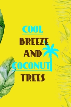 Paperback Cool Breeze And Coconut Trees: Notebook Journal Composition Blank Lined Diary Notepad 120 Pages Paperback Yellow Green Plants Coconut Book