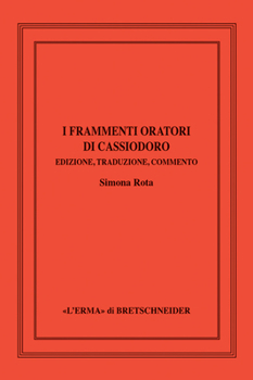 Hardcover Frammenti Delle Orazioni Di Cassiodoro: Edizione, Traduzione, Commento [Italian] Book