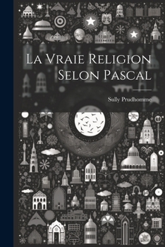 Paperback La Vraie Religion Selon Pascal [French] Book