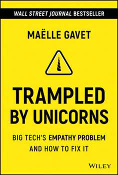 Hardcover Trampled by Unicorns: Big Tech's Empathy Problem and How to Fix It Book