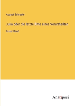 Paperback Julia oder die letzte Bitte eines Verurtheilten: Erster Band [German] Book