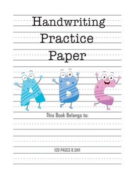 Handwriting Practice Paper: Notebook with Dotted Lined Sheets for Kids (Preschool, Kindergarten, PRE K, K-3 Students) 120 pages, 8.5x11 inches