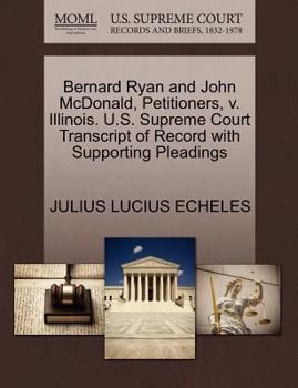 Paperback Bernard Ryan and John McDonald, Petitioners, V. Illinois. U.S. Supreme Court Transcript of Record with Supporting Pleadings Book