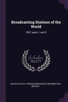 Paperback Broadcasting Stations of the World: 1967, parts 1 and 2 Book