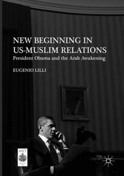 Paperback New Beginning in Us-Muslim Relations: President Obama and the Arab Awakening Book