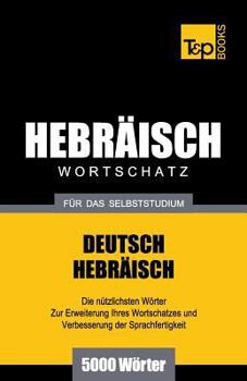 Paperback Wortschatz Deutsch-Hebräisch für das Selbststudium - 5000 Wörter [German] Book