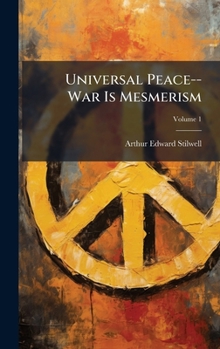 Hardcover Universal Peace--War Is Mesmerism Book