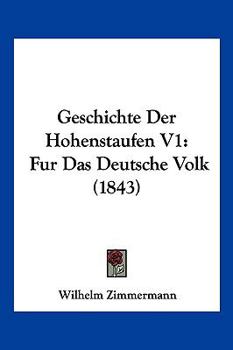 Paperback Geschichte Der Hohenstaufen V1: Fur Das Deutsche Volk (1843) [German] Book