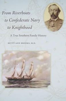 From Riverboats to Confederate Navy to Knighthood - A True Southern Family History