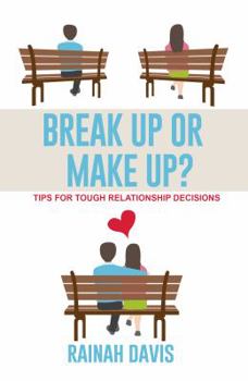 Break Up or Make Up?: Tools for Tough Relationship Decisions