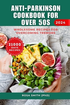 Paperback Anti-Parkinson Cookbook for Over 50s: Wholesome Recipes for Overcoming Tremors [Large Print] Book