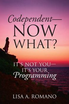 Paperback Codependent - Now What? Its Not You - Its Your Programming Book