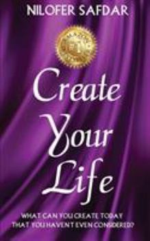Paperback Create Your Life: What can you create today that you haven't even considered? Book