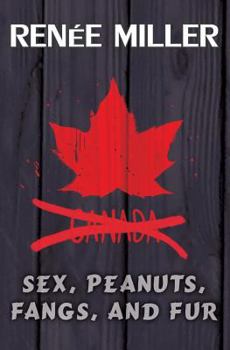 Paperback Sex, Peanuts, Fangs, and Fur: A Practical Guide for Invading Canada Book