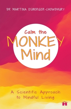 Paperback Calm the Monkey Mind: A Scientific Approach to Mindful Living Book