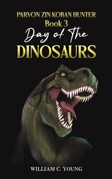 Paperback Parvon Zin Koban Hunter Book 3: Day of the Dinosaurs Book