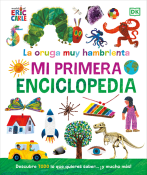 Hardcover La Oruga Muy Hambrienta (the Very Hungry Caterpillar's Very First Encyclopedia): Mi Primera Enciclopedia [Spanish] Book