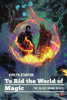 Paperback To Rid the World of Magic: The Silent Divine Series Book One Book