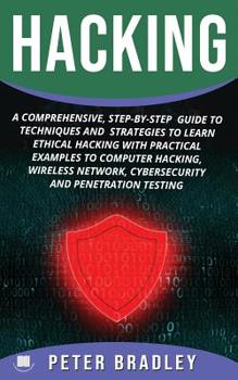 Paperback Hacking: A Comprehensive, Step-By-Step Guide to Techniques and Strategies to Learn Ethical Hacking With Practical Examples to C Book