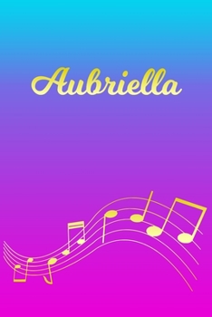 Paperback Aubriella: Sheet Music Note Manuscript Notebook Paper - Pink Blue Gold Personalized Letter A Initial Custom First Name Cover - Mu Book