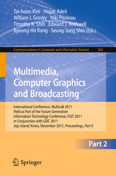 Paperback Multimedia, Computer Graphics and Broadcasting, Part II: International Conference, Mulgrab 2011, Held as Part of the Future Generation Information Tec Book