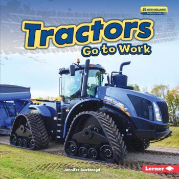 Tractors Go to Work - Book  of the Farm Machines at Work