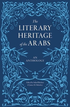 Hardcover The Literary Heritage of the Arabs: An Anthology Book