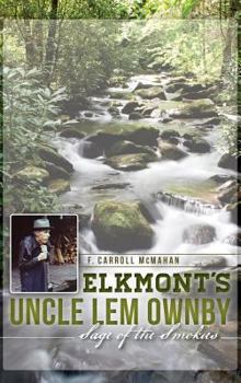 Hardcover Elkmont's Uncle Lem Ownby: Sage of the Smokies Book