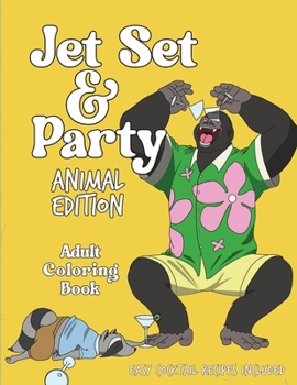 Paperback Jet Set & Party Animal Edition Coloring Book - Easy Cocktail Recipes Included Book