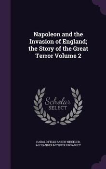 Hardcover Napoleon and the Invasion of England; the Story of the Great Terror Volume 2 Book